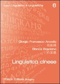 Linguistica cinese - Giorgio Francesco Arcodia, Bianco Basciano - Libro Pàtron 2016, Linguistica e linguistiche | Libraccio.it