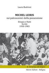 Michel Leiris sui palcoscenici della possessione. Etiopia e Haiti. Scritti 1930 - 1983