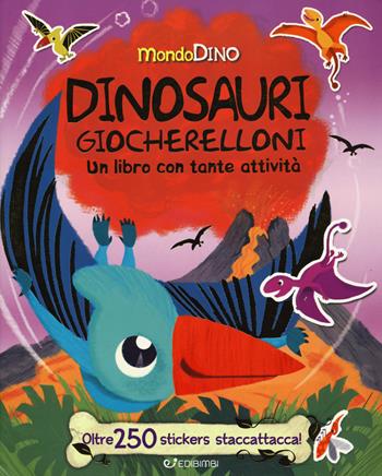 Dinosauri giocherelloni. Mondo Dino. Con oltre 250 stickers staccattacca  - Libro Edibimbi 2017 | Libraccio.it