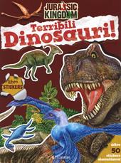 Terribili dinosauri. Stickers. Jurassic kingdom. Con adesivi. Ediz. a colori
