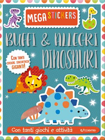 Buffi e allegri dinosauri. Mega stickers. Con adesivi. Ediz. a colori  - Libro Edibimbi 2019 | Libraccio.it