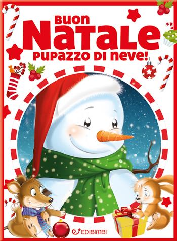 Buon Natale pupazzo di neve! Ediz. a colori  - Libro Edibimbi 2022, Natale con noi | Libraccio.it