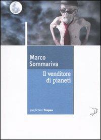 Il venditore di pianeti - Marco Sommariva - Libro Marco Tropea Editore 2008, Iperfiction | Libraccio.it