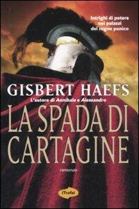 La spada di Cartagine - Gisbert Haefs - Libro Marco Tropea Editore 2008, I Trofei | Libraccio.it