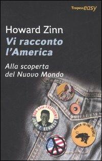 Vi racconto l'America. Alla scoperta del Nuovo Mondo - Howard Zinn - Libro Marco Tropea Editore 2008, Easy | Libraccio.it