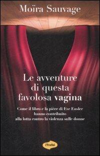Le avventure di questa favolosa vagina - Moïra Sauvage - Libro Marco Tropea Editore 2009, I tigli | Libraccio.it