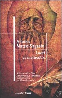 Ladri d'inchiostro - Alfonso Mateo-Sagasta - Libro Marco Tropea Editore 2010, I narratori | Libraccio.it