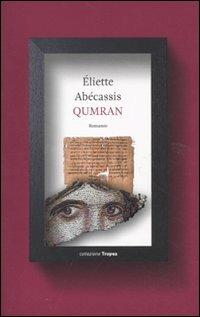 Qumran - Eliette Abécassis - Libro Marco Tropea Editore 2011, Collezione Tropea | Libraccio.it