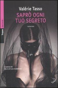 Saprò ogni tuo segreto - Valérie Tasso - Libro Marco Tropea Editore 2011, Fuorionda. Iperfiction | Libraccio.it
