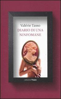 Diario di una ninfomane - Valérie Tasso - Libro Marco Tropea Editore 2011, Collezione Tropea | Libraccio.it