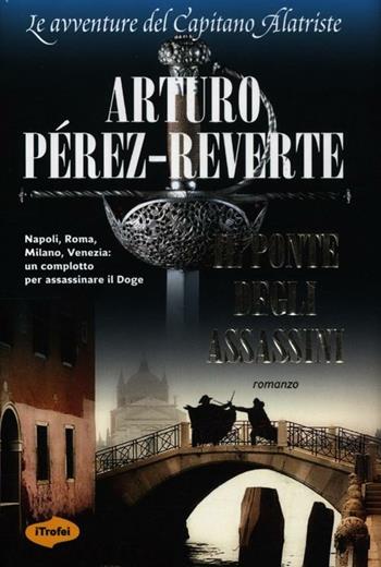 Il ponte degli assassini - Arturo Pérez-Reverte - Libro Marco Tropea Editore 2012, I Trofei | Libraccio.it