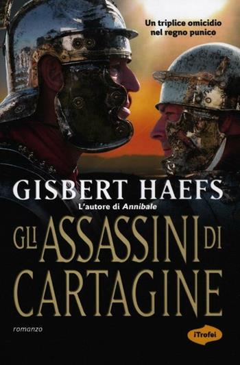 Gli assassini di Cartagine - Gisbert Haefs - Libro Marco Tropea Editore 2012, I Trofei | Libraccio.it