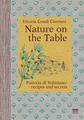 Nature on the table. Fattoria di Volmiano: recipes and secrets