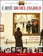 Caffè Michelangiolo (2011). Vol. 1