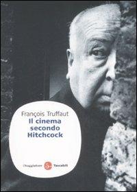 Il cinema secondo Hitchcock - François Truffaut - Libro Il Saggiatore 2009, Saggi. Tascabili | Libraccio.it