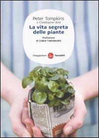 La vita segreta delle piante - Peter Tompkins, Christopher Bird - Libro Il Saggiatore 2009, Saggi. Tascabili | Libraccio.it