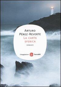 La carta sferica - Arturo Pérez-Reverte - Libro Il Saggiatore 2011, Narrativa. Tascabili | Libraccio.it
