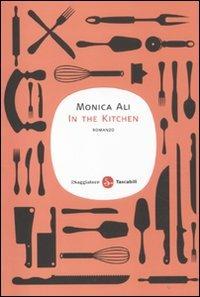 In the kitchen - Monica Ali - Libro Il Saggiatore 2011, Narrativa. Tascabili | Libraccio.it