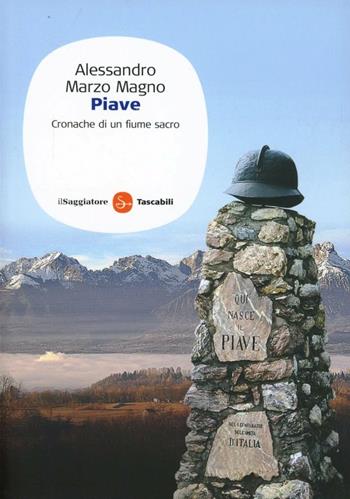 Piave. Cronache di un fiume sacro - Alessandro Marzo Magno - Libro Il Saggiatore 2012, Saggi. Tascabili | Libraccio.it
