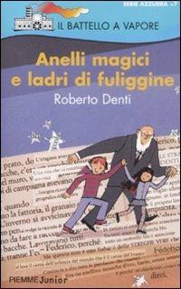 Anelli magici e ladri di fuligine - Roberto Denti - Libro Piemme 2009, Il battello a vapore. Serie azzurra | Libraccio.it