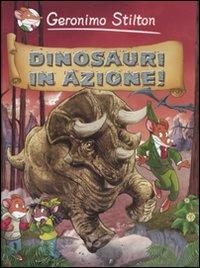 Dinosauri in azione! - Geronimo Stilton - Libro Piemme 2009, Piemme junior | Libraccio.it
