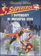 I difensori di Muskrat City. Supereroi. Ediz. illustrata