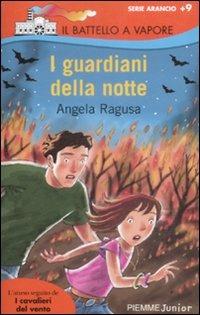 I guardiani della notte - Angela Ragusa - Libro Piemme 2009, Il battello a vapore. Serie arancio | Libraccio.it