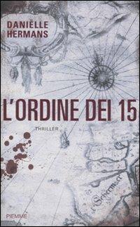L' ordine dei 15 - Danïelle Hermans - Libro Piemme 2010 | Libraccio.it