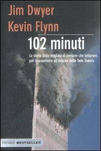 Centodue minuti. La storia delle migliaia di persone che lottarono per sopravvivere all'interno delle Twin Towers - Jim Dwyer, Kevin Flynn - Libro Piemme 2009, Bestseller | Libraccio.it