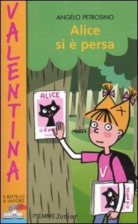 Alice si è persa - Angelo Petrosino - Libro Piemme 2010, Il battello a vapore. Serie Valentina | Libraccio.it