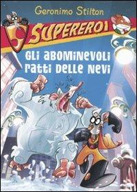 Gli abominevoli ratti delle nevi. Supereroi. Ediz. illustrata - Geronimo Stilton - Libro Piemme 2010, Supereroi | Libraccio.it