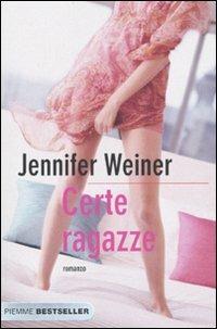 Certe ragazze - Jennifer Weiner - Libro Piemme 2010, Bestseller | Libraccio.it