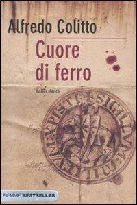 Cuore di ferro - Alfredo Colitto - Libro Piemme 2010, Bestseller | Libraccio.it