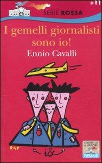 I gemelli giornalisti sono io! - Ennio Cavalli - Libro Piemme 2011, Il battello a vapore. Serie rossa | Libraccio.it