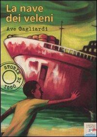 La nave dei veleni - Ave Gagliardi - Libro Piemme 2010, Il battello a vapore. Storie di oggi | Libraccio.it