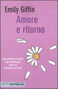 Amore e ritorno - Emily Giffin - Libro Piemme 2010, Bestseller | Libraccio.it