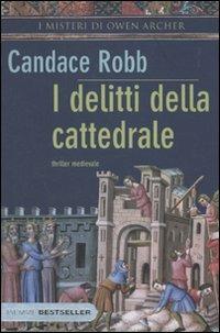I delitti della cattedrale. I misteri di Owen Archer - Candace Robb - Libro Piemme 2010, Bestseller | Libraccio.it