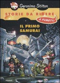 Il primo samurai. Ediz. illustrata - Geronimo Stilton - Libro Piemme 2011, Storie da ridere a fumetti | Libraccio.it