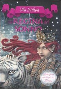 La regina del sonno. Principesse del regno della fantasia. Vol. 6 - Tea Stilton - Libro Piemme 2011, Principesse | Libraccio.it