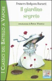 Il giardino segreto - Frances Hodgson Burnett - Libro Piemme 2011, I classici del Battello a vapore | Libraccio.it