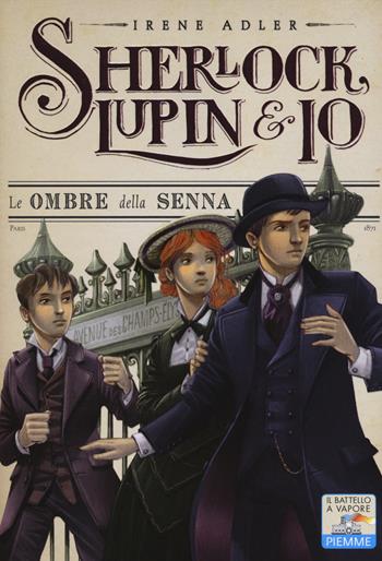 Le ombre della Senna - Irene Adler - Libro Piemme 2014, Il battello a vapore. Sherlock, Lupin & io | Libraccio.it