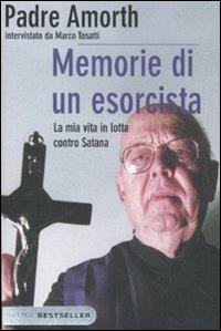 Memorie di un esorcista. La mia vita in lotta contro Satana - Gabriele Amorth, Marco Tosatti - Libro Piemme 2011, Bestseller | Libraccio.it