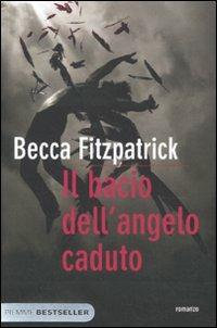Il bacio dell'angelo caduto - Becca Fitzpatrick - Libro Piemme 2011, Bestseller | Libraccio.it