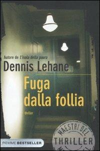 Fuga dalla follia - Dennis Lehane - Libro Piemme 2011, Bestseller | Libraccio.it