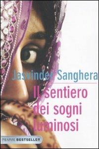 Il sentiero dei sogni luminosi - Jasvinder Sanghera - Libro Piemme 2011, Bestseller | Libraccio.it