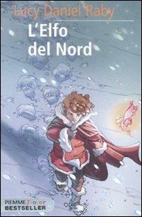 L' elfo del Nord - Lucy D. Raby - Libro Piemme 2011, Piemme junior | Libraccio.it