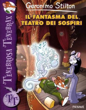 Il fantasma del teatro dei sospiri - Geronimo Stilton - Libro Piemme 2012, Tenebrosa Tenebrax | Libraccio.it
