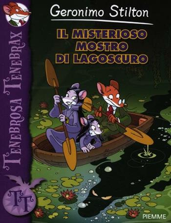 Il misterioso mostro di Lagoscuro - Geronimo Stilton - Libro Piemme 2012, Tenebrosa Tenebrax | Libraccio.it