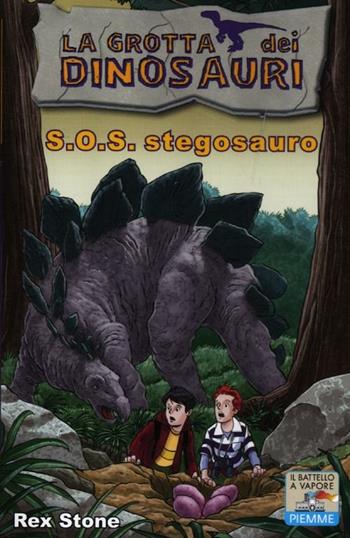 S.O.S. stegosauro - Rex Stone - Libro Piemme 2012, Il battello a vapore. La grotta dei dinosauri | Libraccio.it