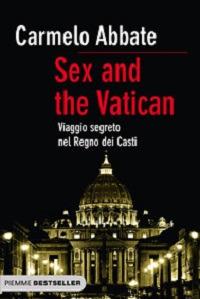 Sex and the Vatican. Viaggio segreto nel regno dei casti - Carmelo Abbate - Libro Piemme 2012, Bestseller | Libraccio.it